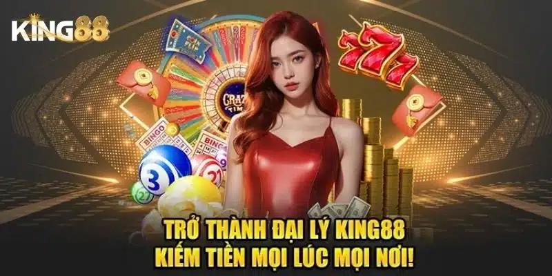Đại lý King88 2 Khám phá chính sách hoa hồng đại lý King88