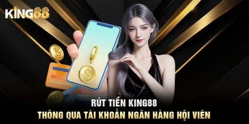 Rút tiền King88 - Hướng dẫn chi tiết từng bước an toàn 2 Các điều kiện cần khi rút tiền King88